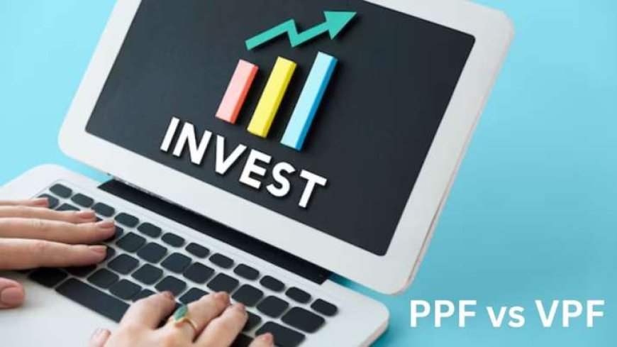 आपके लिए सही है कौन - PPF या VPF? जानिए इन निवेशों के बारे में सबकुछ AVPGanga