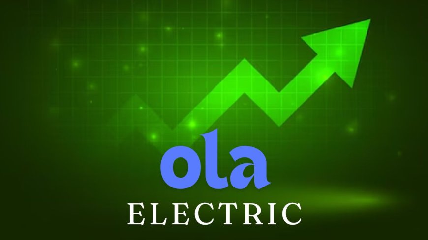 AVP Ganga:  Ola Electric के शेयरों ने 20% की तेजी से अपर सर्किट लगाया, जानिए विस्तार समाचार