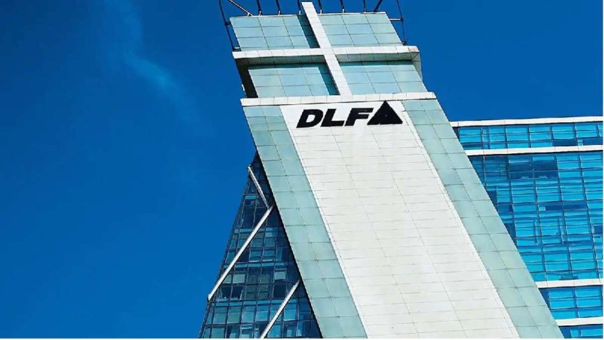 DLF का बड़ा ऐलान, 10,000 करोड़ की निवेश से रियल एस्टेट में मचाएगी धमाल, बनाएगी ये नया प्रोजेक्ट